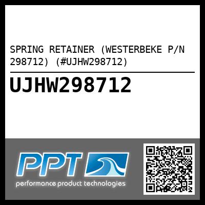 SPRING RETAINER (WESTERBEKE P/N 298712) (#UJHW298712)