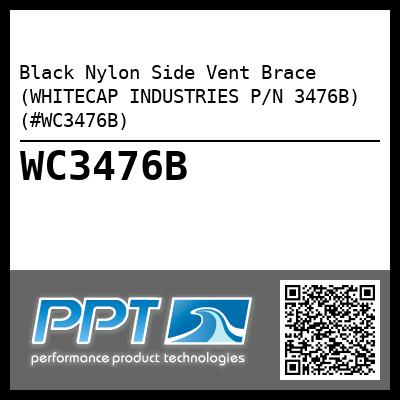 Black Nylon Side Vent Brace (WHITECAP INDUSTRIES P/N 3476B) (#WC3476B)