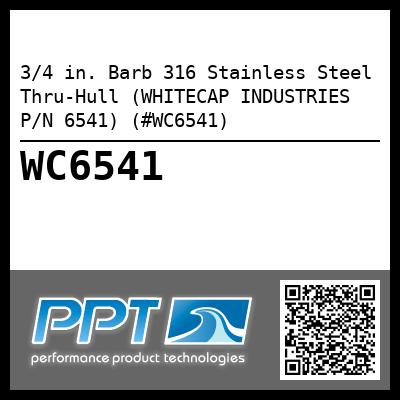 3/4 in. Barb 316 Stainless Steel Thru-Hull (WHITECAP INDUSTRIES P/N 6541) (#WC6541)
