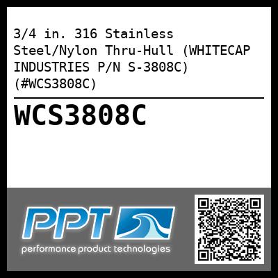 3/4 in. 316 Stainless Steel/Nylon Thru-Hull (WHITECAP INDUSTRIES P/N S-3808C) (#WCS3808C)