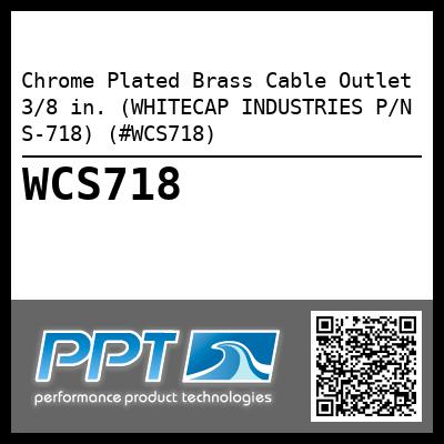 Chrome Plated Brass Cable Outlet 3/8 in. (WHITECAP INDUSTRIES P/N S-718) (#WCS718)