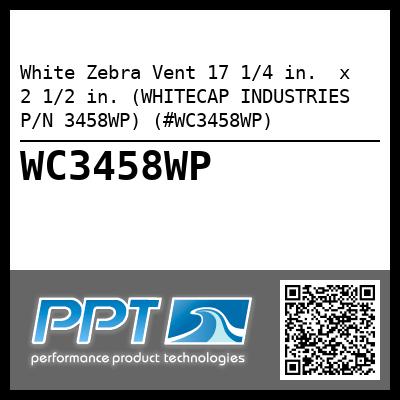 White Zebra Vent 17 1/4 in.  x  2 1/2 in. (WHITECAP INDUSTRIES P/N 3458WP) (#WC3458WP)