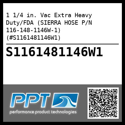1 1/4 in. Vac Extra Heavy Duty/FDA (SIERRA HOSE P/N 116-148-1146W-1) (#S1161481146W1)