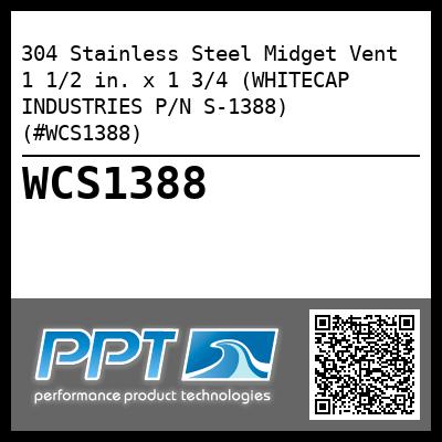 304 Stainless Steel Midget Vent 1 1/2 in. x 1 3/4 (WHITECAP INDUSTRIES P/N S-1388) (#WCS1388)