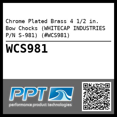 Chrome Plated Brass 4 1/2 in.  Bow Chocks (WHITECAP INDUSTRIES P/N S-981) (#WCS981)