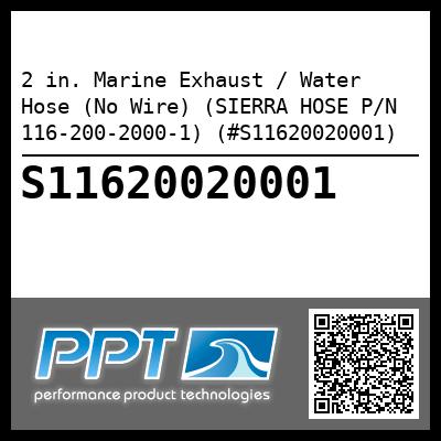 2 in. Marine Exhaust / Water Hose (No Wire) (SIERRA HOSE P/N 116-200-2000-1) (#S11620020001)
