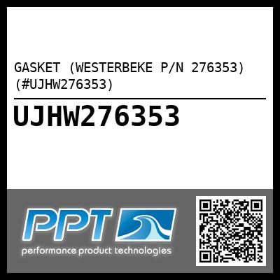 GASKET (WESTERBEKE P/N 276353) (#UJHW276353)