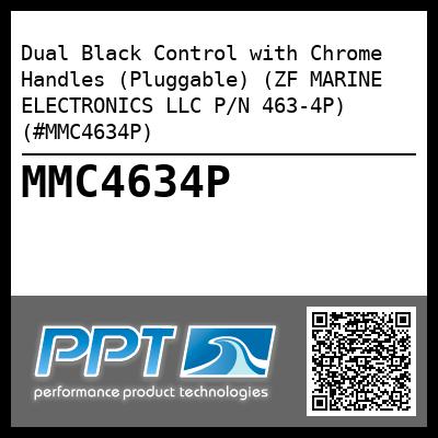 Dual Black Control with Chrome Handles (Pluggable) (ZF MARINE ELECTRONICS LLC P/N 463-4P) (#MMC4634P)