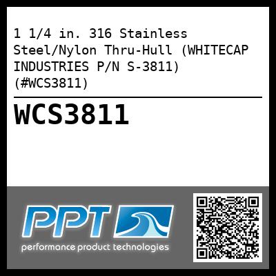 1 1/4 in. 316 Stainless Steel/Nylon Thru-Hull (WHITECAP INDUSTRIES P/N S-3811) (#WCS3811)