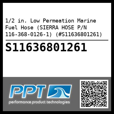 1/2 in. Low Permeation Marine Fuel Hose (SIERRA HOSE P/N 116-368-0126-1) (#S11636801261)