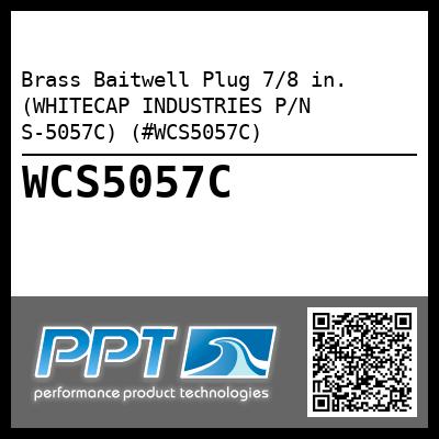 Brass Baitwell Plug 7/8 in. (WHITECAP INDUSTRIES P/N S-5057C) (#WCS5057C)