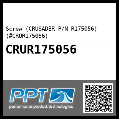 Screw (CRUSADER P/N R175056) (#CRUR175056)