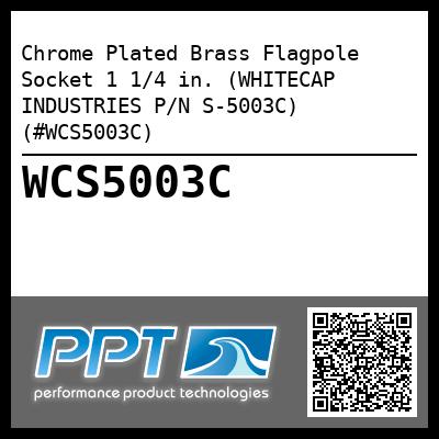 Chrome Plated Brass Flagpole Socket 1 1/4 in. (WHITECAP INDUSTRIES P/N S-5003C) (#WCS5003C)