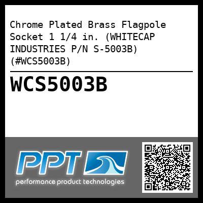 Chrome Plated Brass Flagpole Socket 1 1/4 in. (WHITECAP INDUSTRIES P/N S-5003B) (#WCS5003B)