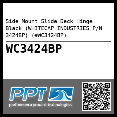 Side Mount Slide Deck Hinge Black (WHITECAP INDUSTRIES P/N 3424BP) (#WC3424BP)