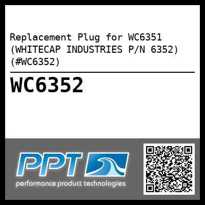 Replacement Plug for WC6351 (WHITECAP INDUSTRIES P/N 6352) (#WC6352)