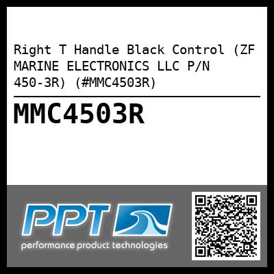 Right T Handle Black Control (ZF MARINE ELECTRONICS LLC P/N 450-3R) (#MMC4503R)