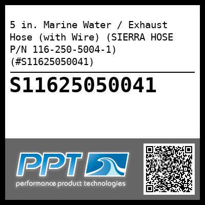 5 in. Marine Water / Exhaust Hose (with Wire) (SIERRA HOSE P/N 116-250-5004-1) (#S11625050041)