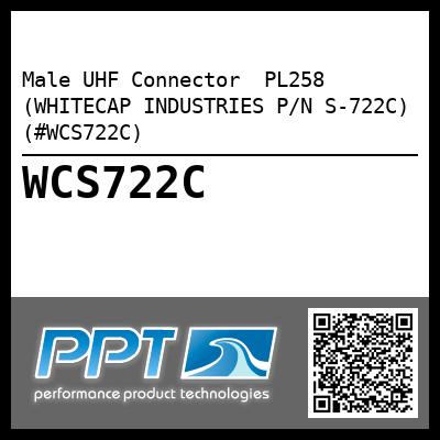 Male UHF Connector  PL258 (WHITECAP INDUSTRIES P/N S-722C) (#WCS722C)
