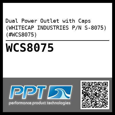 Dual Power Outlet with Caps (WHITECAP INDUSTRIES P/N S-8075) (#WCS8075)
