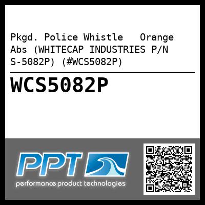 Pkgd. Police Whistle   Orange Abs (WHITECAP INDUSTRIES P/N S-5082P) (#WCS5082P)