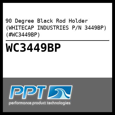 90 Degree Black Rod Holder (WHITECAP INDUSTRIES P/N 3449BP) (#WC3449BP)