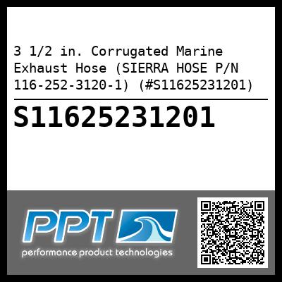 3 1/2 in. Corrugated Marine Exhaust Hose (SIERRA HOSE P/N 116-252-3120-1) (#S11625231201)