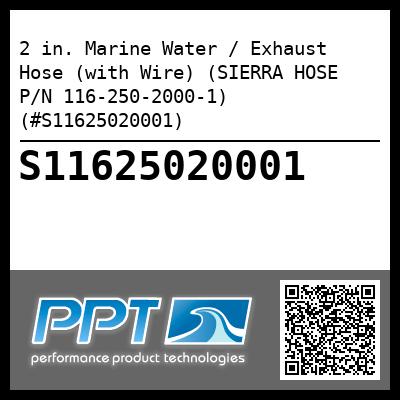 2 in. Marine Water / Exhaust Hose (with Wire) (SIERRA HOSE P/N 116-250-2000-1) (#S11625020001)