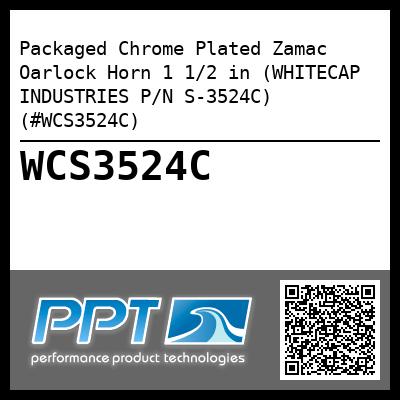 Packaged Chrome Plated Zamac Oarlock Horn 1 1/2 in (WHITECAP INDUSTRIES P/N S-3524C) (#WCS3524C)