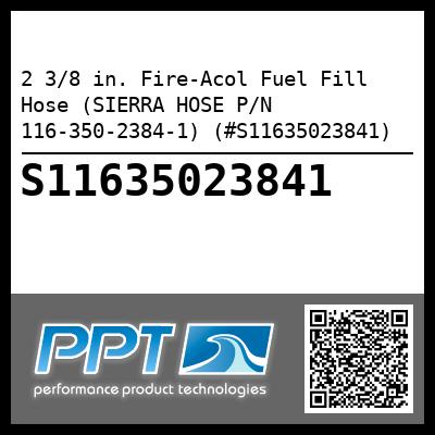 2 3/8 in. Fire-Acol Fuel Fill Hose (SIERRA HOSE P/N 116-350-2384-1) (#S11635023841)