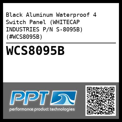 Black Aluminum Waterproof 4 Switch Panel (WHITECAP INDUSTRIES P/N S-8095B) (#WCS8095B)
