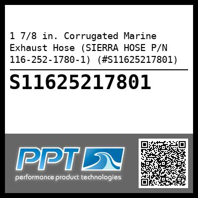 1 7/8 in. Corrugated Marine Exhaust Hose (SIERRA HOSE P/N 116-252-1780-1) (#S11625217801)