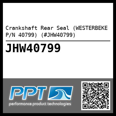 Crankshaft Rear Seal (WESTERBEKE P/N 40799) (#JHW40799)