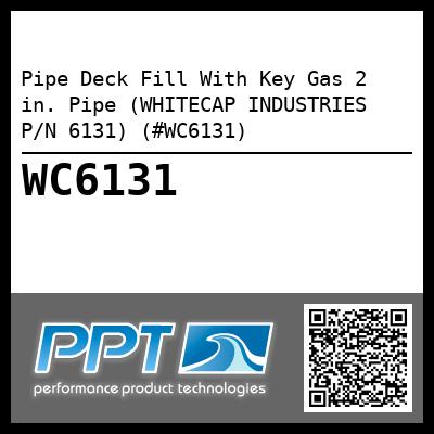 Pipe Deck Fill With Key Gas 2 in. Pipe (WHITECAP INDUSTRIES P/N 6131) (#WC6131)