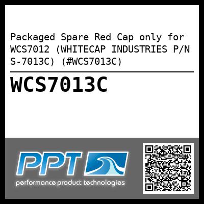 Packaged Spare Red Cap only for WCS7012 (WHITECAP INDUSTRIES P/N S-7013C) (#WCS7013C)