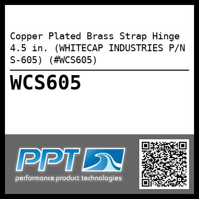 Copper Plated Brass Strap Hinge 4.5 in. (WHITECAP INDUSTRIES P/N S-605) (#WCS605)