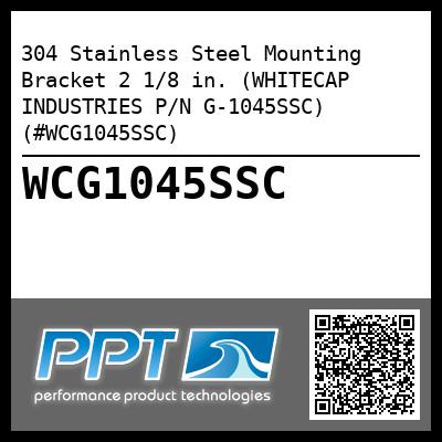 304 Stainless Steel Mounting Bracket 2 1/8 in. (WHITECAP INDUSTRIES P/N G-1045SSC) (#WCG1045SSC)