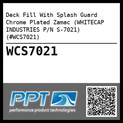 Deck Fill With Splash Guard Chrome Plated Zamac (WHITECAP INDUSTRIES P/N S-7021) (#WCS7021)