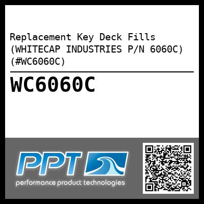 Replacement Key Deck Fills (WHITECAP INDUSTRIES P/N 6060C) (#WC6060C)