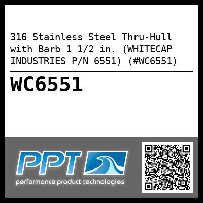 316 Stainless Steel Thru-Hull with Barb 1 1/2 in. (WHITECAP INDUSTRIES P/N 6551) (#WC6551)