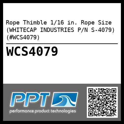 Rope Thimble 1/16 in. Rope Size (WHITECAP INDUSTRIES P/N S-4079) (#WCS4079)