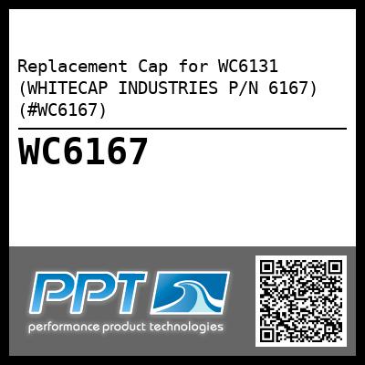 Replacement Cap for WC6131 (WHITECAP INDUSTRIES P/N 6167) (#WC6167)