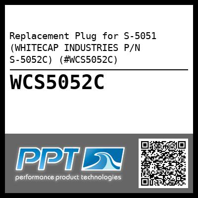 Replacement Plug for S-5051 (WHITECAP INDUSTRIES P/N S-5052C) (#WCS5052C)