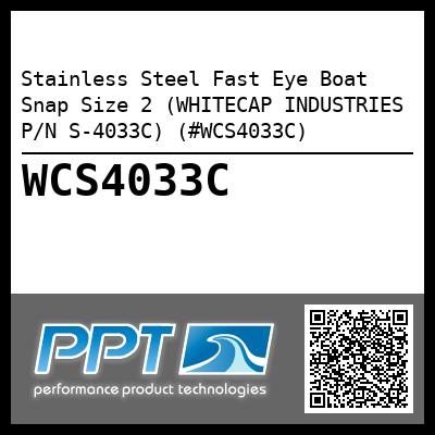 Stainless Steel Fast Eye Boat Snap Size 2 (WHITECAP INDUSTRIES P/N S-4033C) (#WCS4033C)