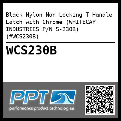 Black Nylon Non Locking T Handle Latch with Chrome (WHITECAP INDUSTRIES P/N S-230B) (#WCS230B)