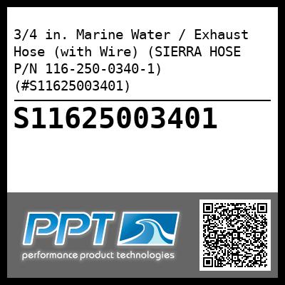 3/4 in. Marine Water / Exhaust Hose (with Wire) (SIERRA HOSE P/N 116-250-0340-1) (#S11625003401)