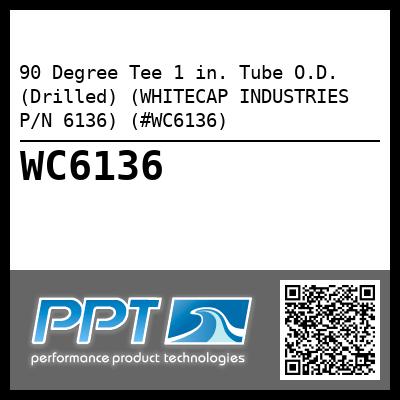 90 Degree Tee 1 in. Tube O.D. (Drilled) (WHITECAP INDUSTRIES P/N 6136) (#WC6136)