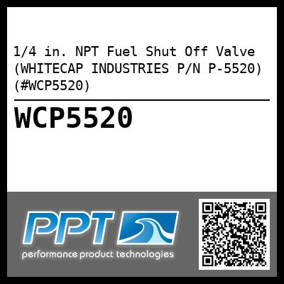 1/4 in. NPT Fuel Shut Off Valve (WHITECAP INDUSTRIES P/N P-5520) (#WCP5520)