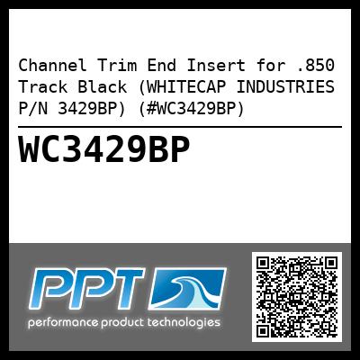 Channel Trim End Insert for .850 Track Black (WHITECAP INDUSTRIES P/N 3429BP) (#WC3429BP)