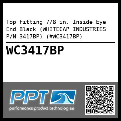 Top Fitting 7/8 in. Inside Eye End Black (WHITECAP INDUSTRIES P/N 3417BP) (#WC3417BP)
